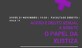 Acoso e delito sexual a debate, o papel da Xustiza