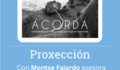 Proxección do documental Acorda, con Montse Fajardo a colaboración de Alba María